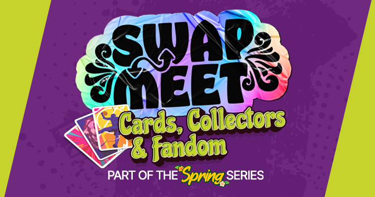 Swap Meet: Cards, Collectors & Fandom